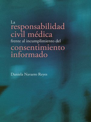 cover image of La responsabilidad civil médica frente al incumplimiento del consentimiento informado